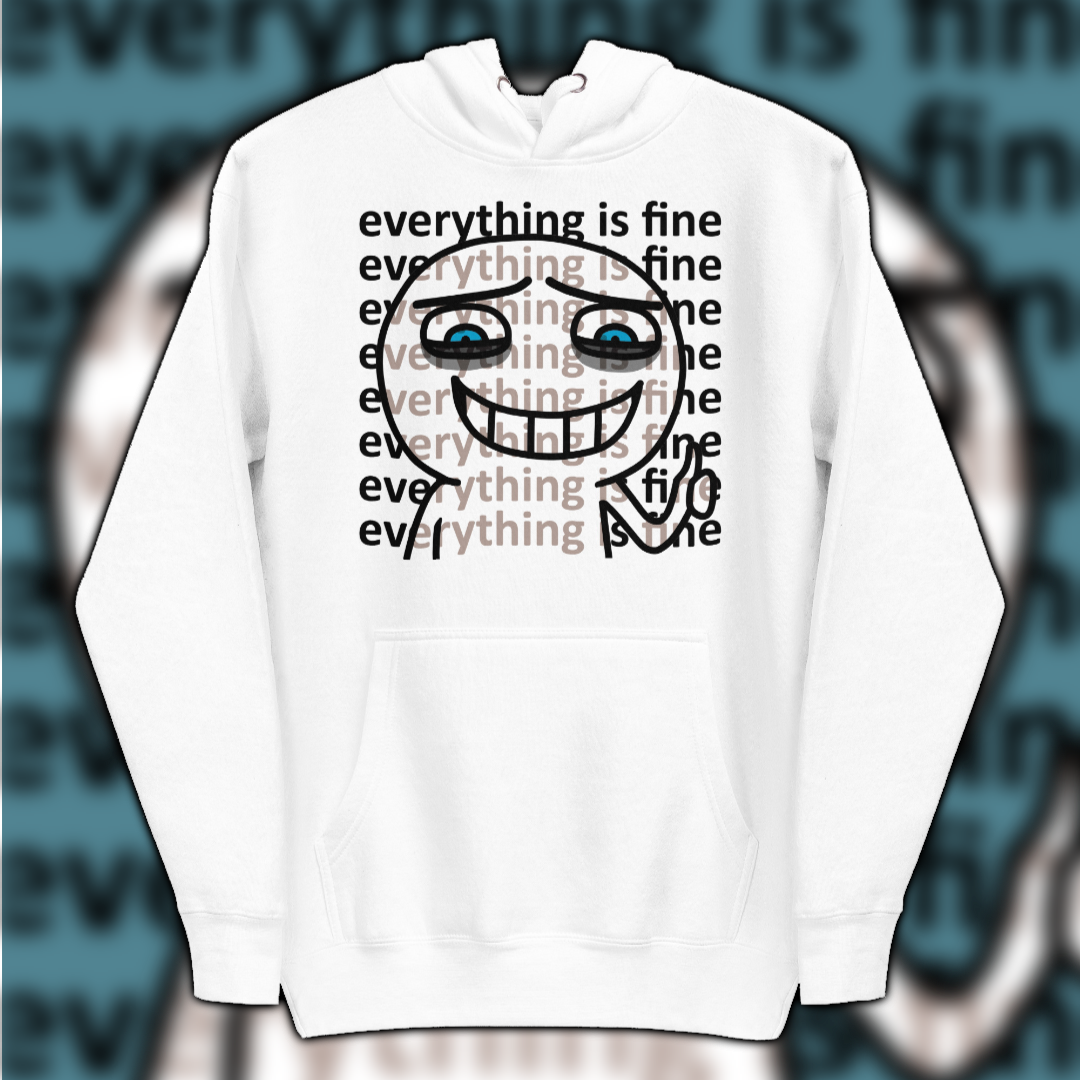 Everything Is Fine Hoodie