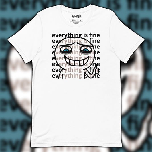 Everything Is Fine T-Shirt