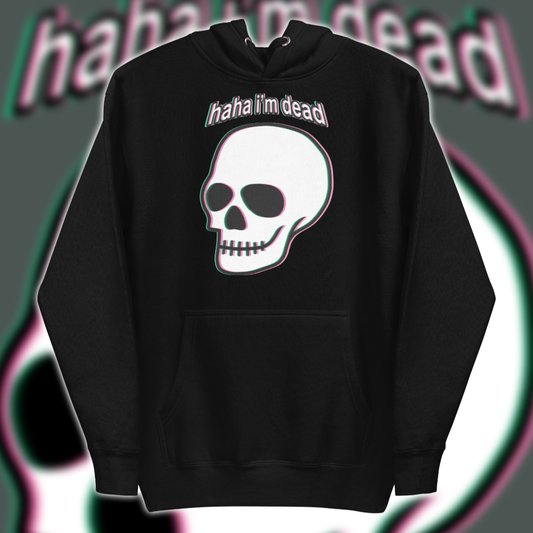 Haha I'm Dead Hoodie