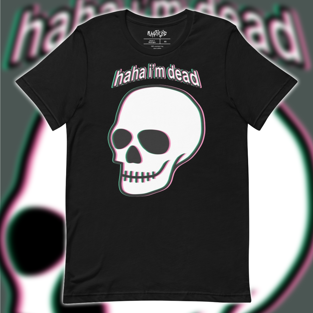 Haha I'm Dead T-Shirt